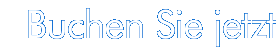 Buchen Sie jetz